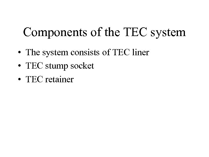 Components of the TEC system • The system consists of TEC liner • TEC