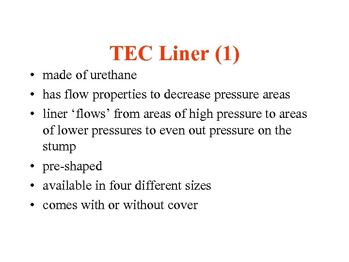 TEC Liner (1) • made of urethane • has flow properties to decrease pressure