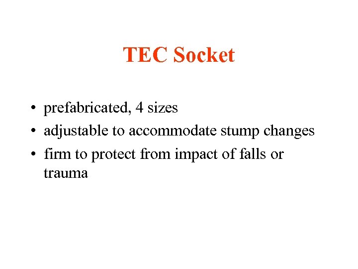 TEC Socket • prefabricated, 4 sizes • adjustable to accommodate stump changes • firm