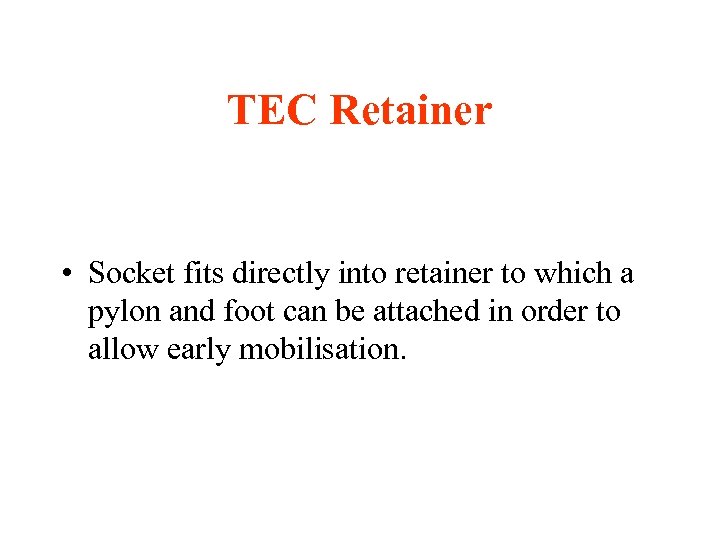 TEC Retainer • Socket fits directly into retainer to which a pylon and foot
