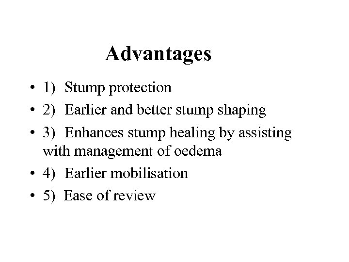 Advantages • 1) Stump protection • 2) Earlier and better stump shaping • 3)