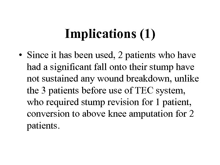 Implications (1) • Since it has been used, 2 patients who have had a