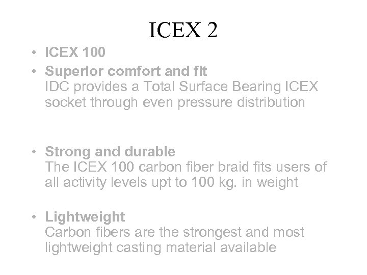 ICEX 2 • ICEX 100 • Superior comfort and fit IDC provides a Total