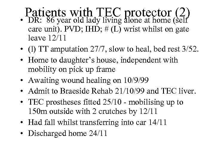 Patients with TEC alone at home (self protector (2) • DR: 86 year old