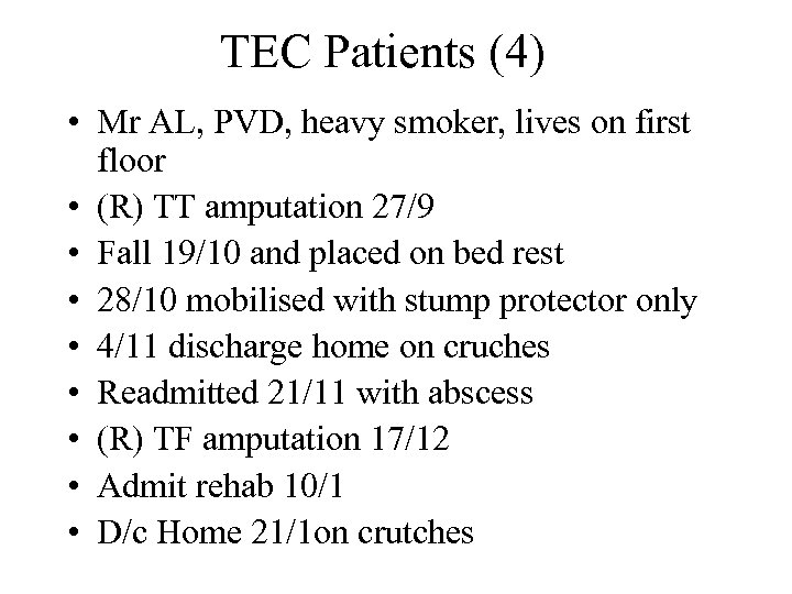 TEC Patients (4) • Mr AL, PVD, heavy smoker, lives on first floor •