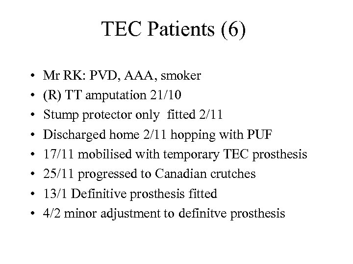TEC Patients (6) • • Mr RK: PVD, AAA, smoker (R) TT amputation 21/10