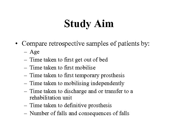 Study Aim • Compare retrospective samples of patients by: – – – Age Time