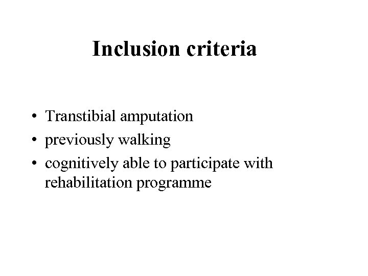 Inclusion criteria • Transtibial amputation • previously walking • cognitively able to participate with