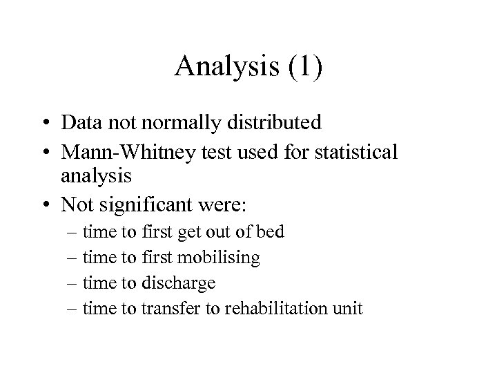 Analysis (1) • Data not normally distributed • Mann-Whitney test used for statistical analysis