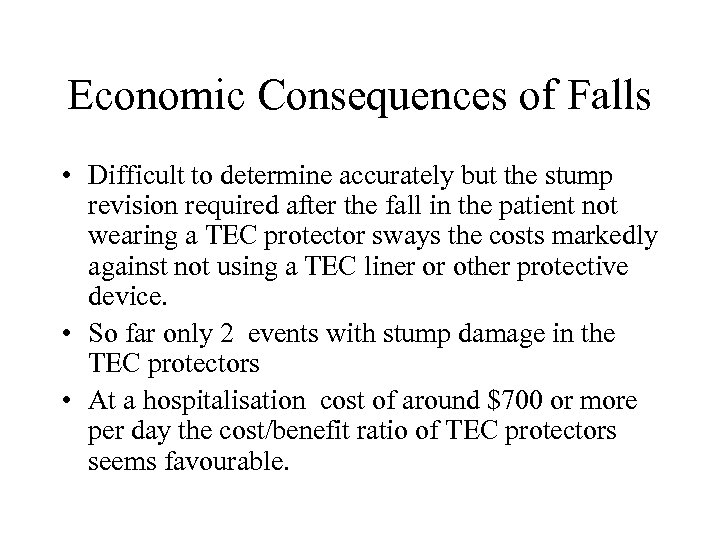 Economic Consequences of Falls • Difficult to determine accurately but the stump revision required