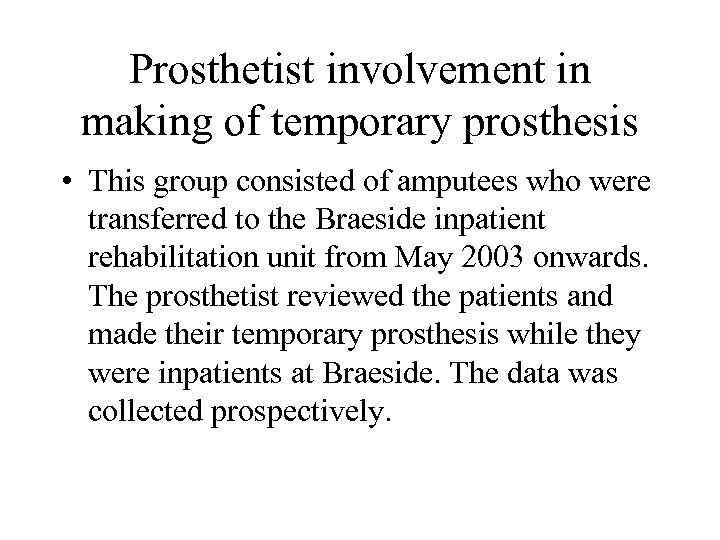 Prosthetist involvement in making of temporary prosthesis • This group consisted of amputees who