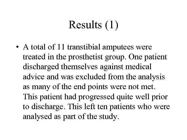 Results (1) • A total of 11 transtibial amputees were treated in the prosthetist