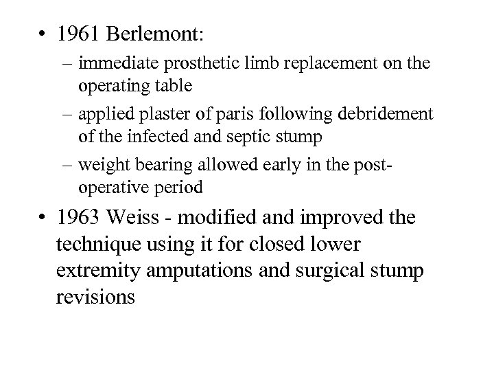  • 1961 Berlemont: – immediate prosthetic limb replacement on the operating table –
