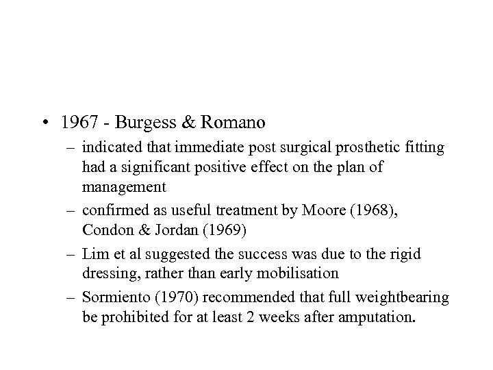  • 1967 - Burgess & Romano – indicated that immediate post surgical prosthetic