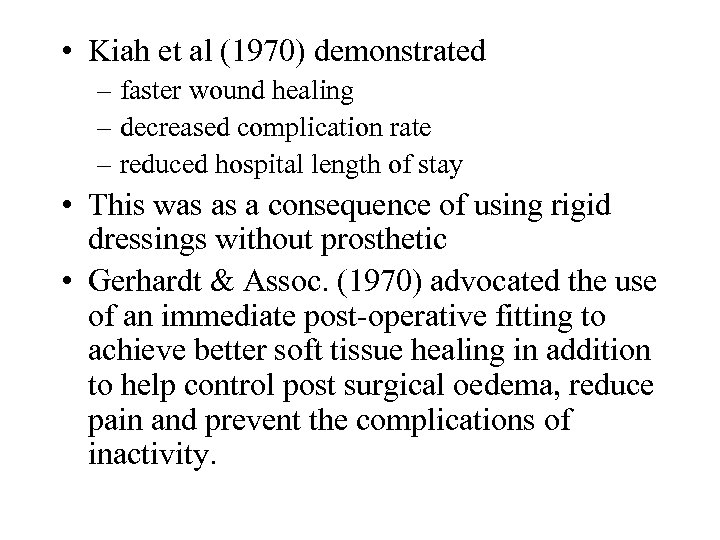  • Kiah et al (1970) demonstrated – faster wound healing – decreased complication
