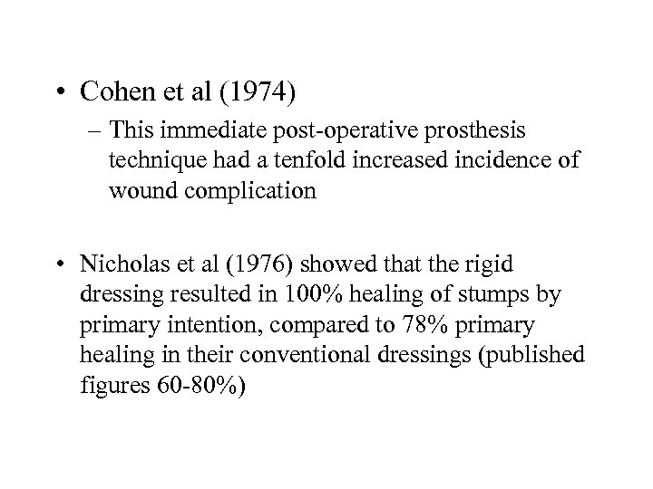  • Cohen et al (1974) – This immediate post-operative prosthesis technique had a