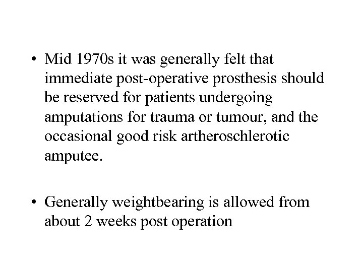 • Mid 1970 s it was generally felt that immediate post-operative prosthesis should