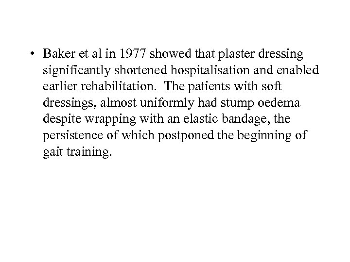  • Baker et al in 1977 showed that plaster dressing significantly shortened hospitalisation