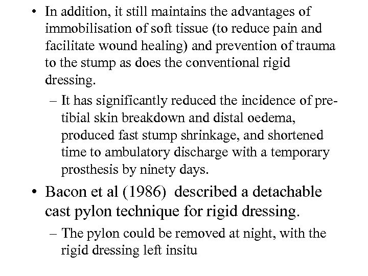  • In addition, it still maintains the advantages of immobilisation of soft tissue