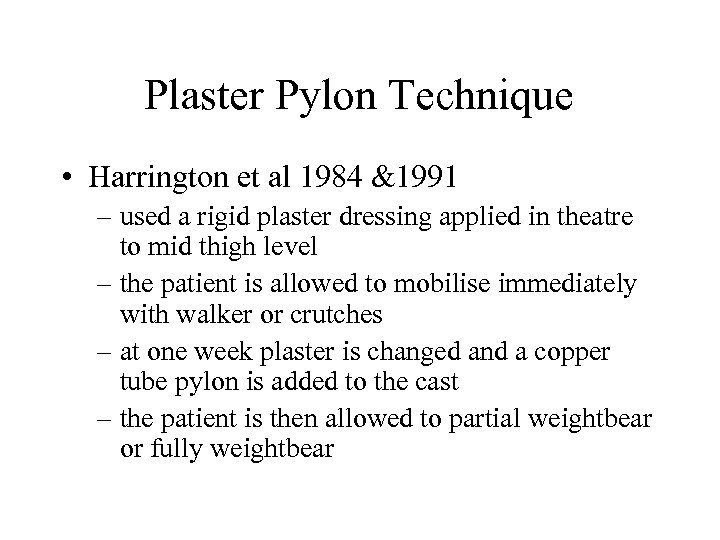 Plaster Pylon Technique • Harrington et al 1984 &1991 – used a rigid plaster