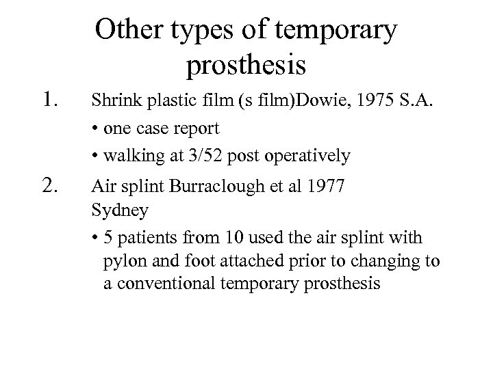 Other types of temporary prosthesis 1. Shrink plastic film (s film)Dowie, 1975 S. A.