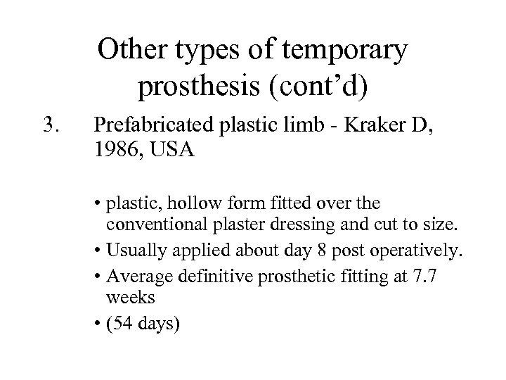 Other types of temporary prosthesis (cont’d) 3. Prefabricated plastic limb - Kraker D, 1986,