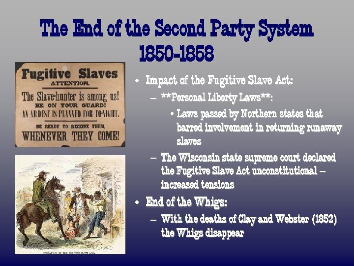 The End of the Second Party System 1850 -1858 • Impact of the Fugitive