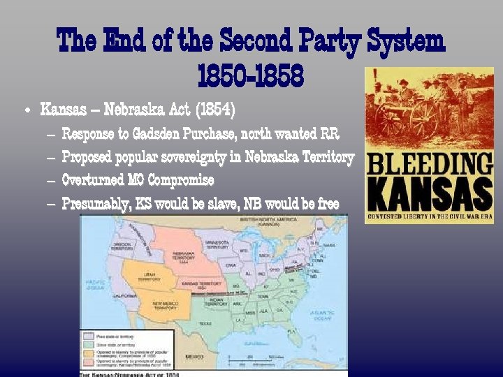 The End of the Second Party System 1850 -1858 • Kansas – Nebraska Act