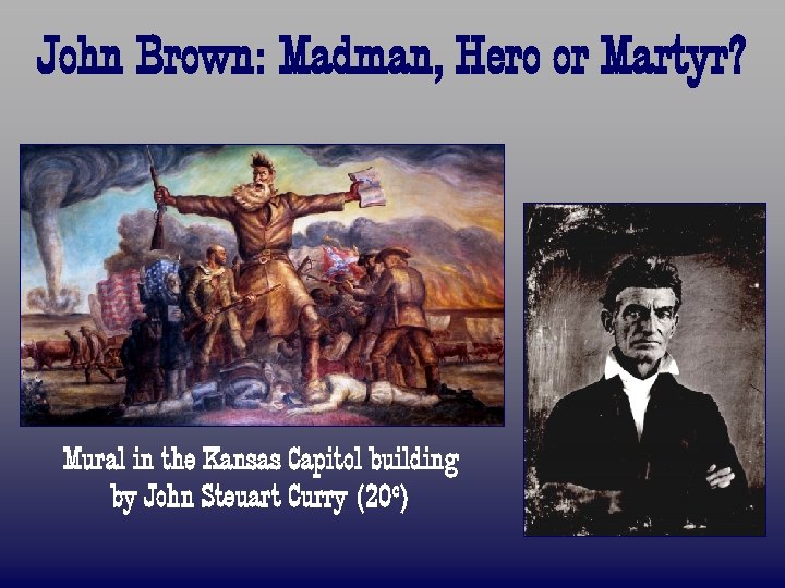 John Brown: Madman, Hero or Martyr? Mural in the Kansas Capitol building by John