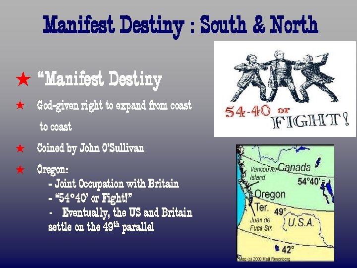 Manifest Destiny : South & North ß “Manifest Destiny ß God-given right to expand