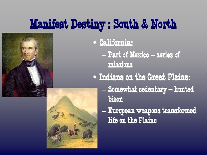 Manifest Destiny : South & North • California: – Part of Mexico – series