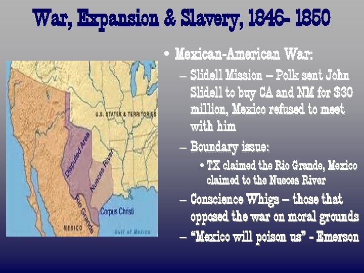War, Expansion & Slavery, 1846 - 1850 • Mexican-American War: – Slidell Mission –