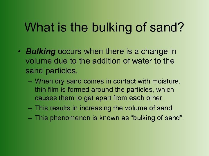 What is the bulking of sand? • Bulking occurs when there is a change
