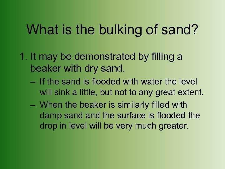 What is the bulking of sand? 1. It may be demonstrated by filling a