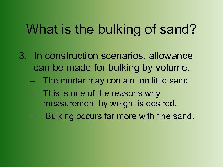 What is the bulking of sand? 3. In construction scenarios, allowance can be made