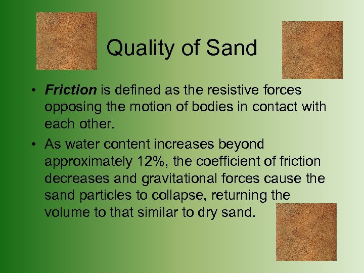 Quality of Sand • Friction is defined as the resistive forces opposing the motion