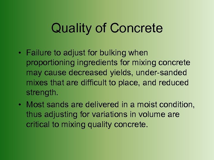 Quality of Concrete • Failure to adjust for bulking when proportioning ingredients for mixing