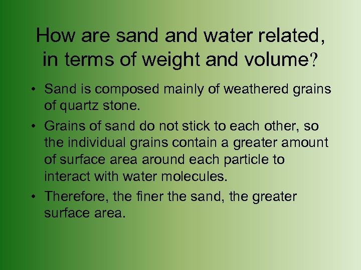 How are sand water related, in terms of weight and volume? • Sand is