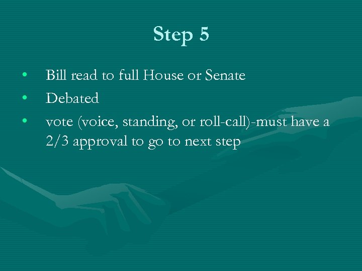Step 5 • • • Bill read to full House or Senate Debated vote