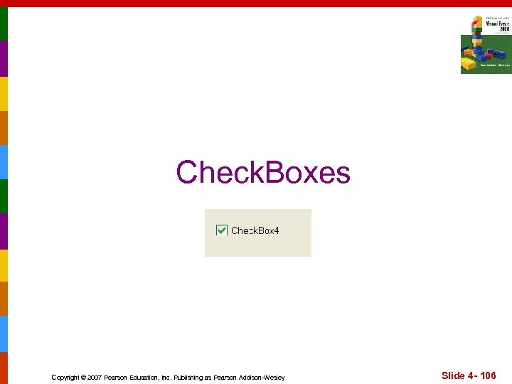 Check. Boxes Copyright © 2007 Pearson Education, Inc. Publishing as Pearson Addison-Wesley Slide 4