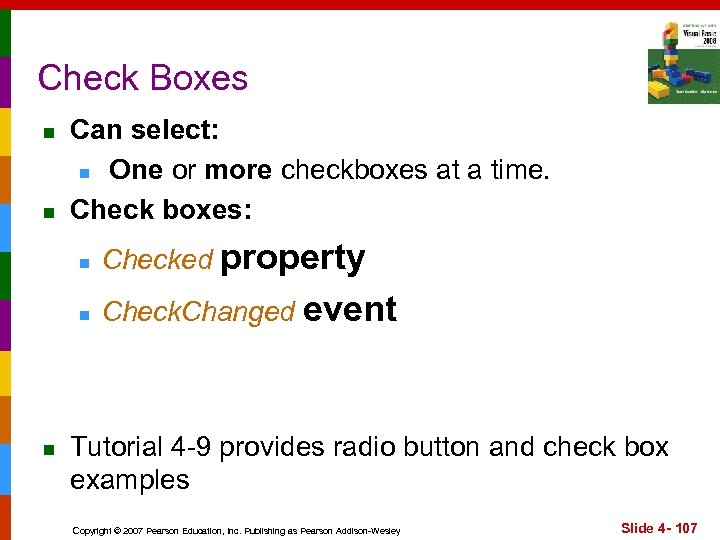 Check Boxes n n Can select: n One or more checkboxes at a time.