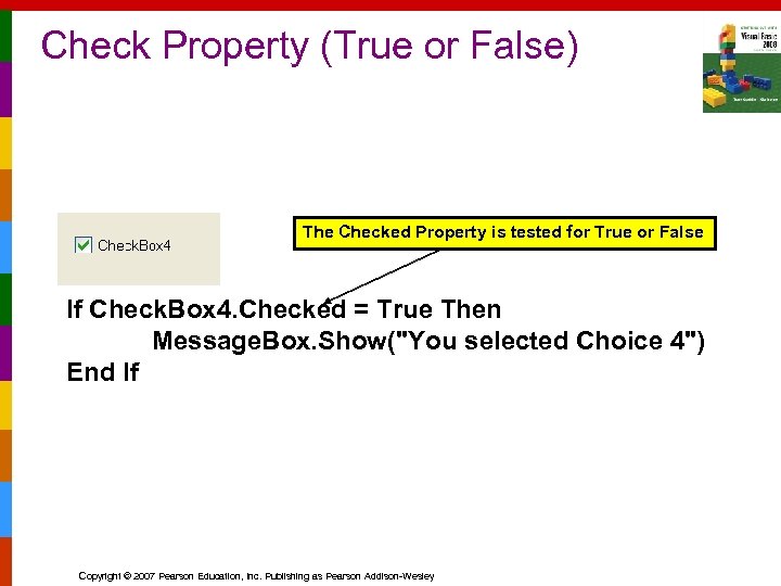 Check Property (True or False) The Checked Property is tested for True or False