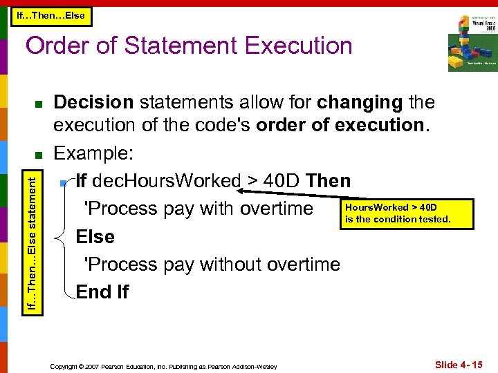 If…Then…Else Order of Statement Execution n If…Then…Else statement n Decision statements allow for changing