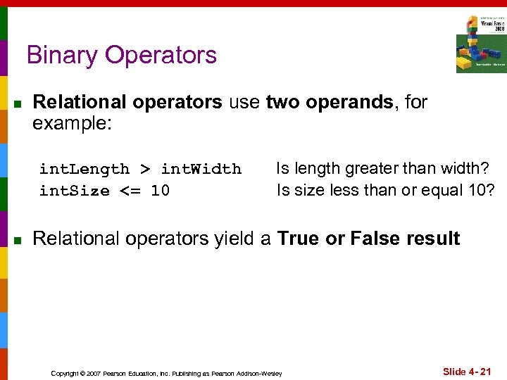 Binary Operators n Relational operators use two operands, for example: int. Length > int.