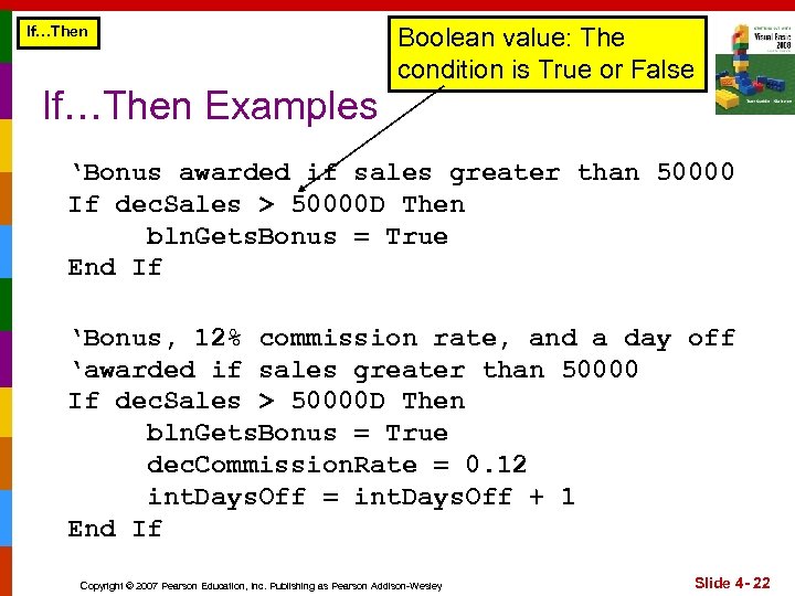 If…Then Examples Boolean value: The condition is True or False ‘Bonus awarded if sales