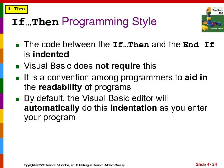 If…Then Programming Style n n The code between the If…Then and the End If