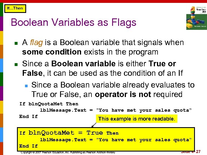 If…Then Boolean Variables as Flags n n A flag is a Boolean variable that