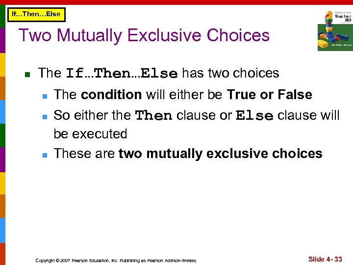 If…Then…Else Two Mutually Exclusive Choices n The If…Then…Else has two choices n n n