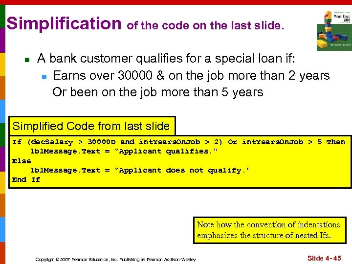 Simplification of the code on the last slide. n A bank customer qualifies for