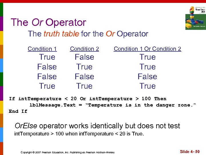 The Or Operator The truth table for the Or Operator Condition 1 True False